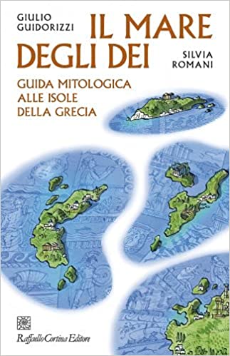 "Il mare degli dei. Guida mitologica alle isole della Grecia"